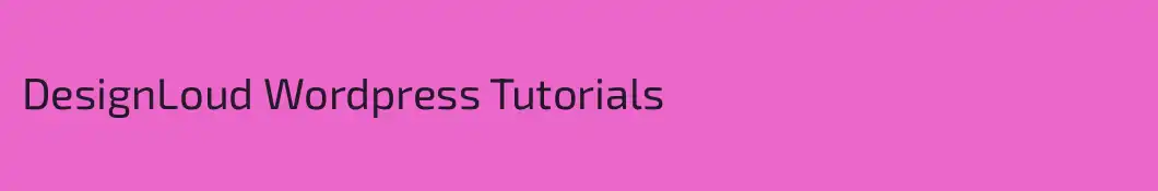 DesignLoud Wordpress Tutorials